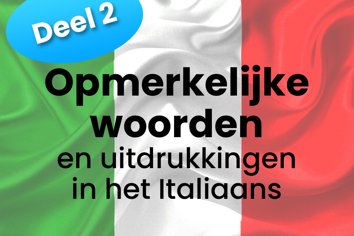Meer opmerkelijke woorden en uitdrukkingen in het Italiaans